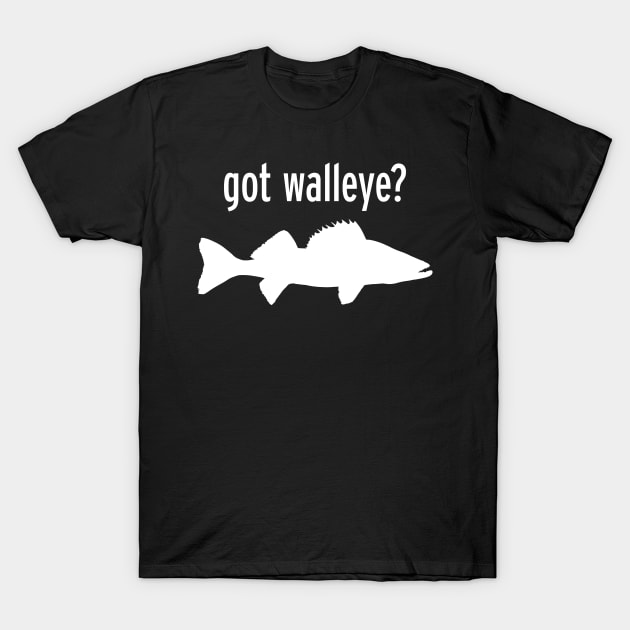 GOT WALLEYE? T-Shirt by officegeekshop